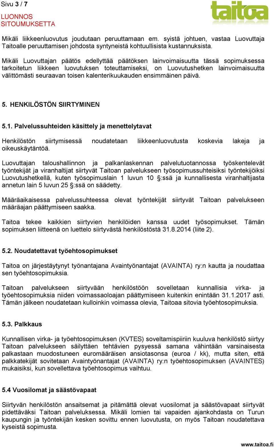 kalenterikuukauden ensimmäinen päivä. 5. HENKILÖSTÖN SIIRTYMINEN 5.1.