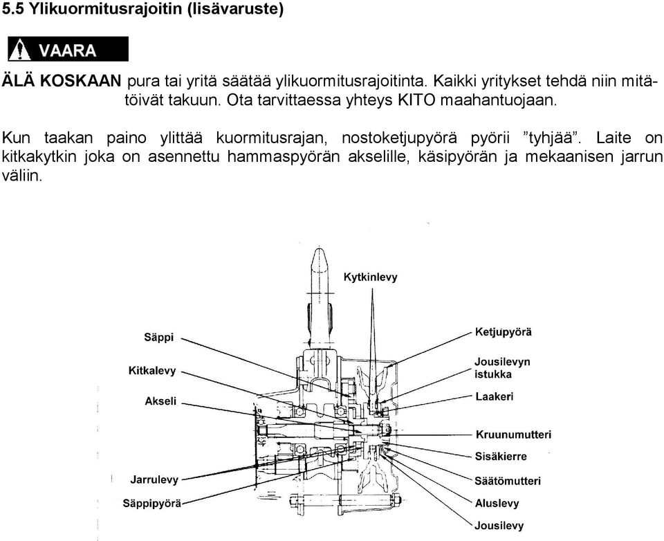 Ota tarvittaessa yhteys KITO maahantuojaan.