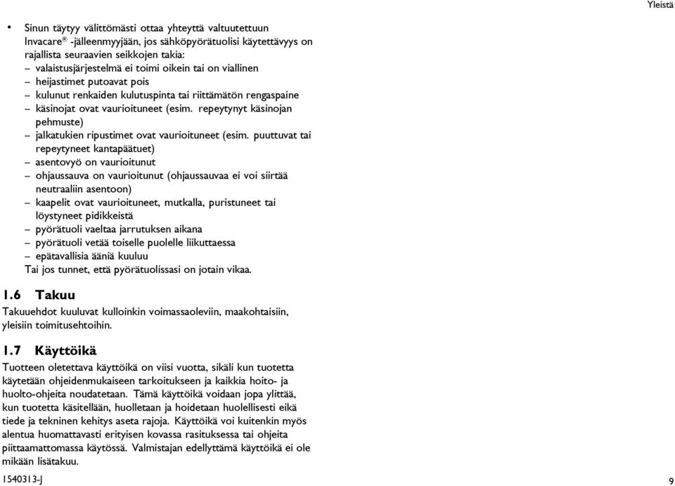 repeytynyt käsinojan pehmuste) jalkatukien ripustimet ovat vaurioituneet (esim.