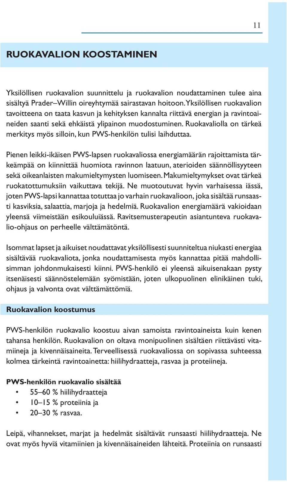 Ruokavaliolla on tärkeä merkitys myös silloin, kun PWS-henkilön tulisi laihduttaa.