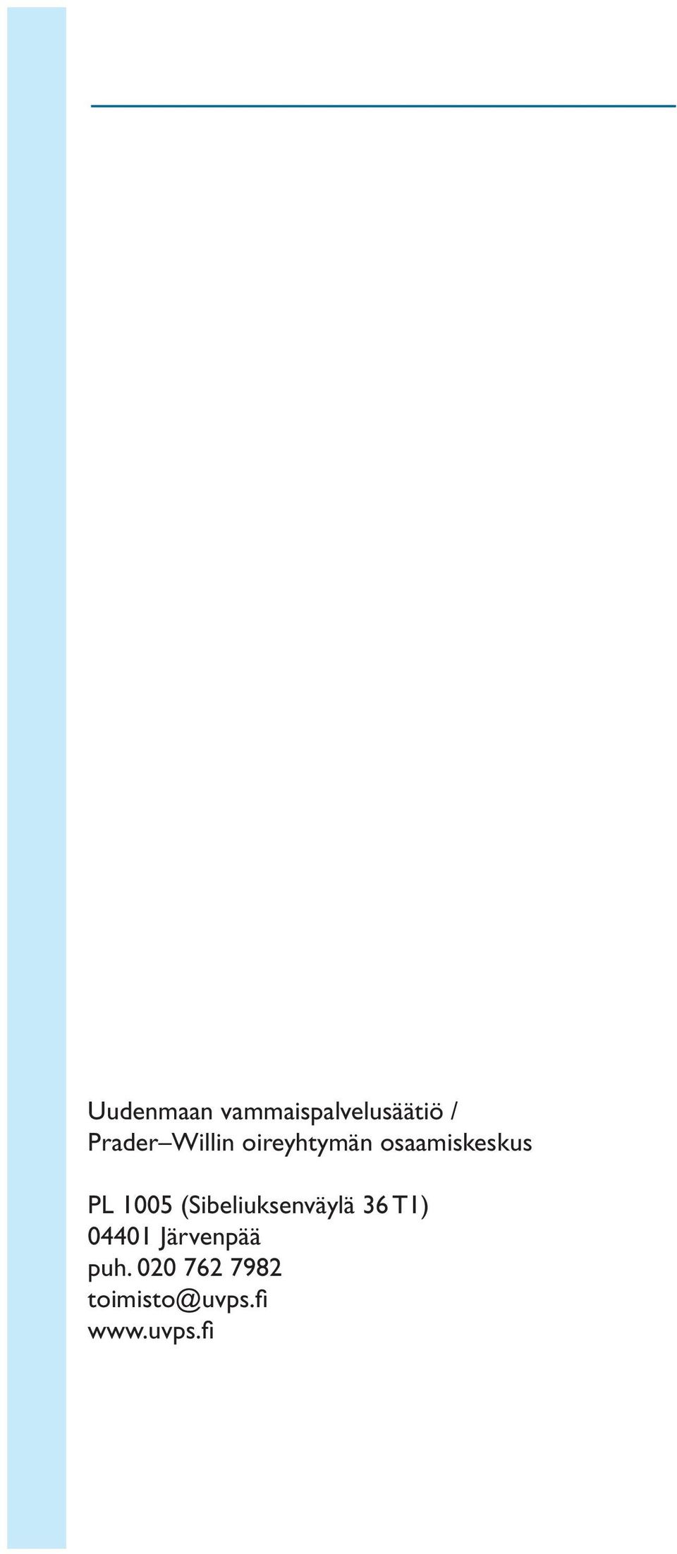 (Sibeliuksenväylä 36 T1) 04401 Järvenpää