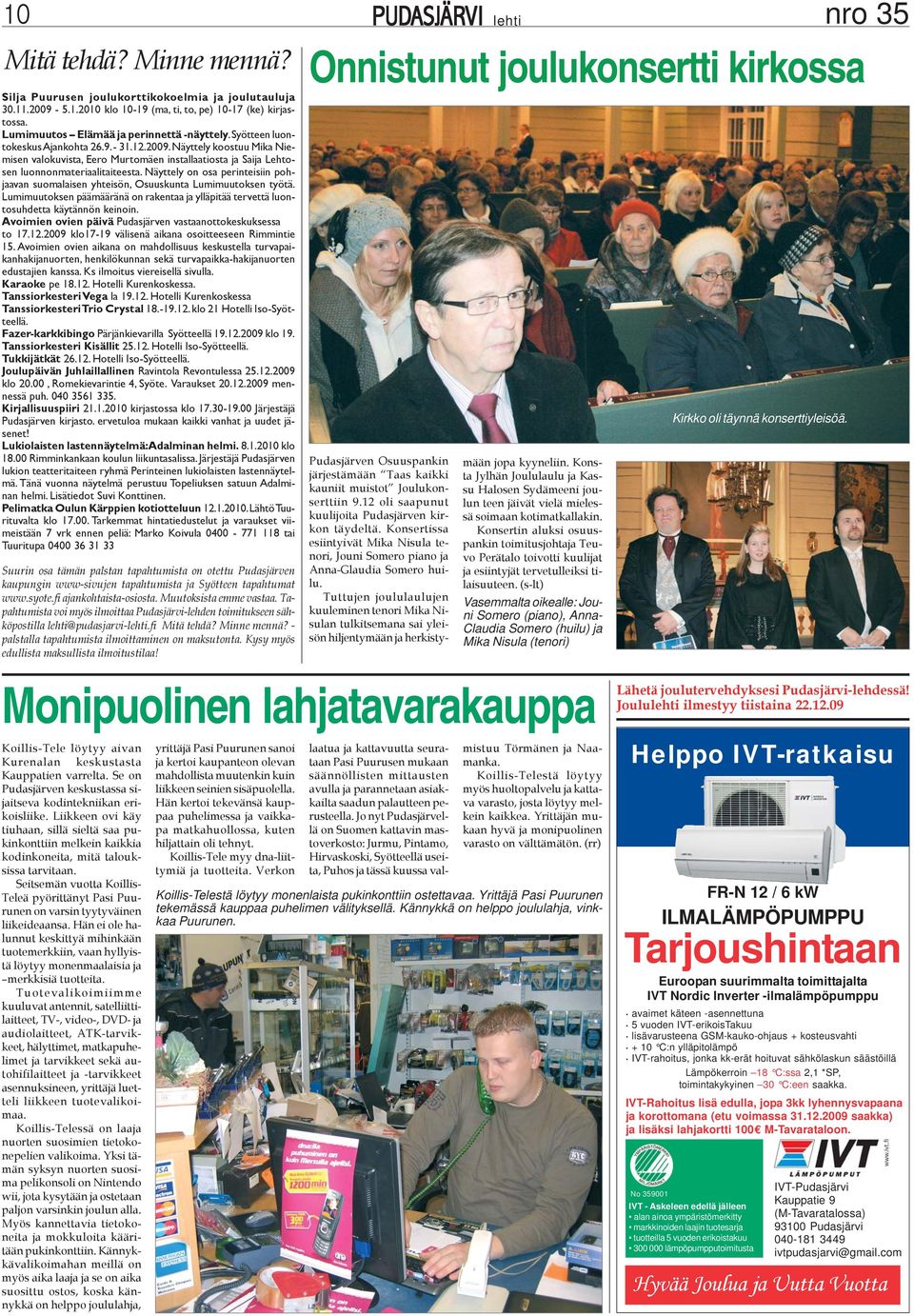 Näyttely on osa perinteisiin pohjaavan suomalaisen yhteisön, Osuuskunta Lumimuutoksen työtä. Lumimuutoksen päämääränä on rakentaa ja ylläpitää tervettä luontosuhdetta käytännön keinoin.