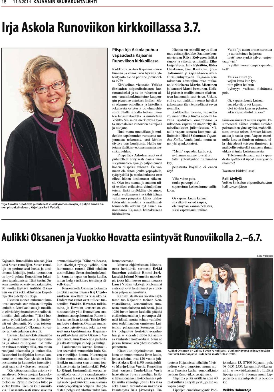 Piispa Irja Askola puhuu vapaudesta Kajaanin Runoviikon kirkkoillassa. Kirkkoilta kertoo Kajaanin seurakunnan ja runoviikon hyvästä yhteistyöstä. Se on perinne jo vuodelta 1979.