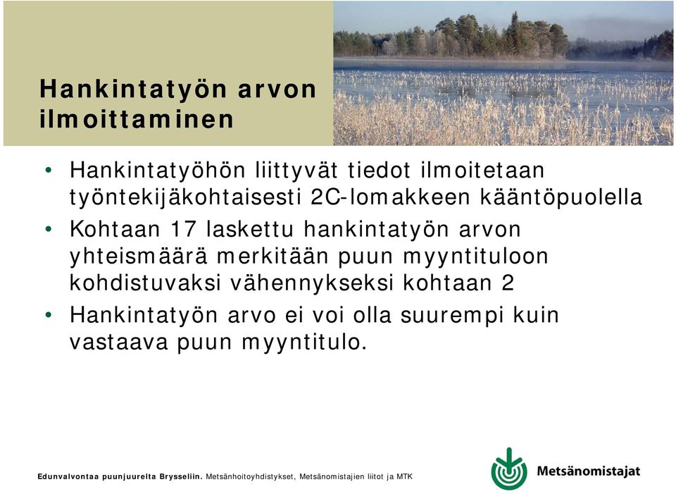 hankintatyön arvon yhteismäärä merkitään puun myyntituloon kohdistuvaksi