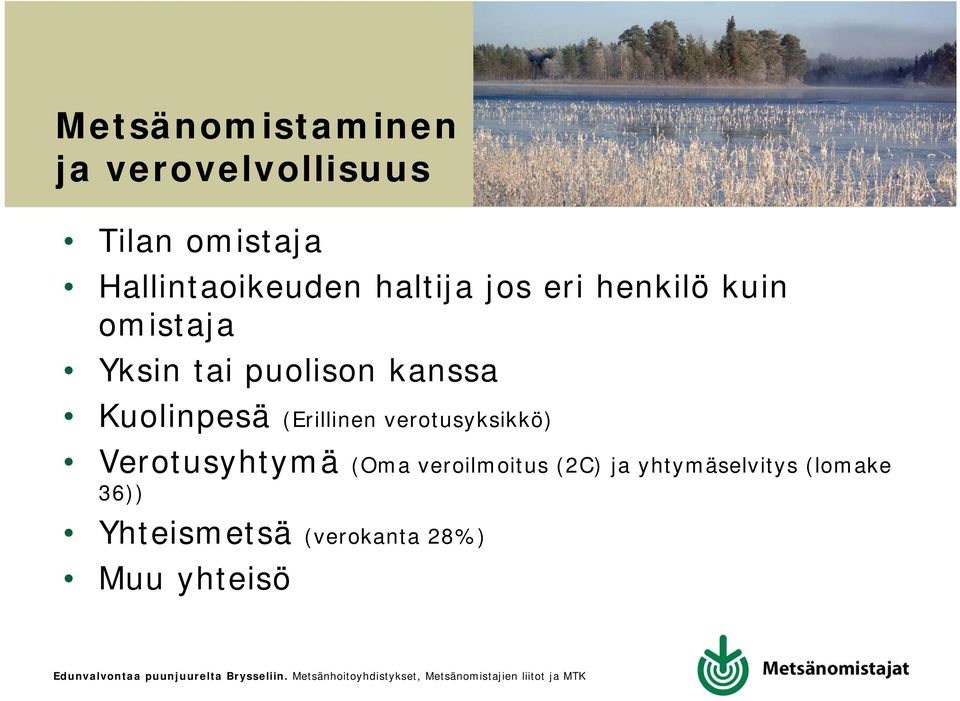 Kuolinpesä (Erillinen verotusyksikkö) Verotusyhtymä (Oma veroilmoitus