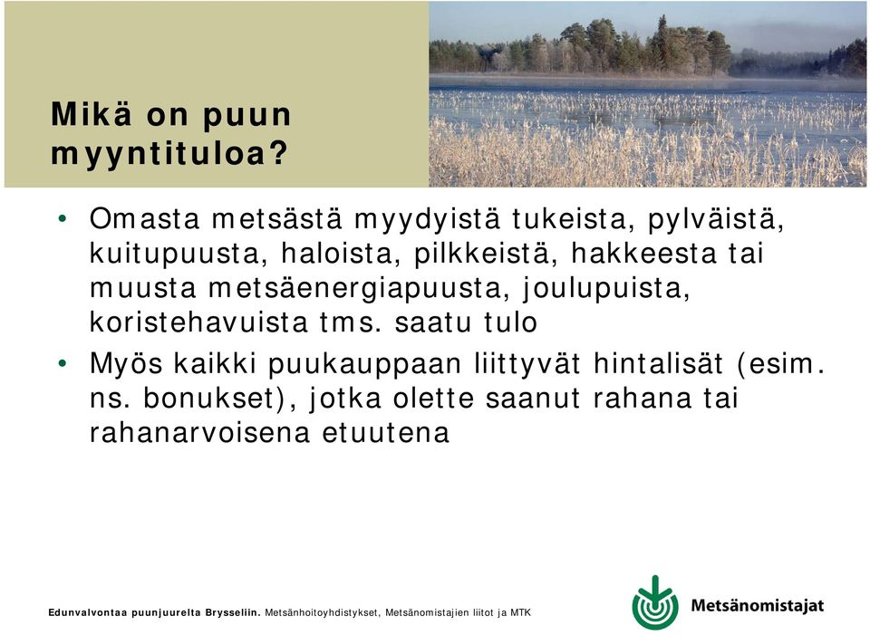 pilkkeistä, hakkeesta tai muusta metsäenergiapuusta, joulupuista,