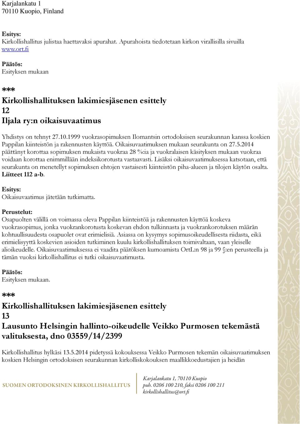 1999 vuokrasopimuksen Ilomantsin ortodoksisen seurakunnan kanssa koskien Pappilan kiinteistön ja rakennusten käyttöä. Oikaisuvaatimuksen mukaan seurakunta on 27.5.