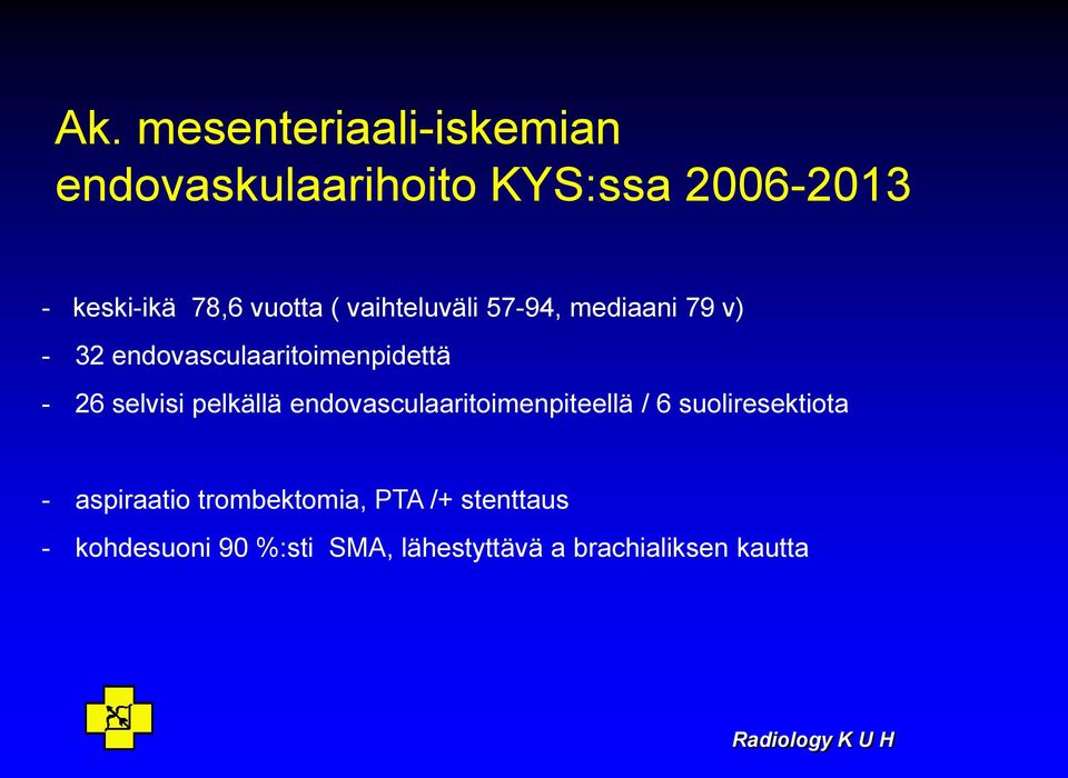 selvisi pelkällä endovasculaaritoimenpiteellä / 6 suoliresektiota - aspiraatio