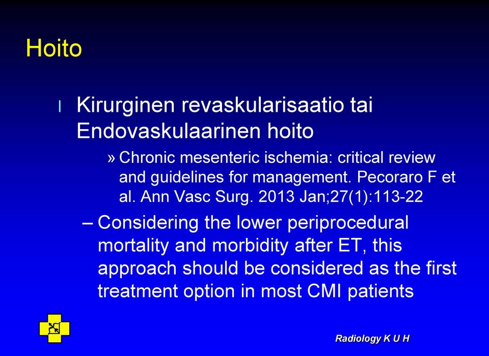 2013 Jan;27(1):113-22 Considering the lower periprocedural mortality and morbidity after