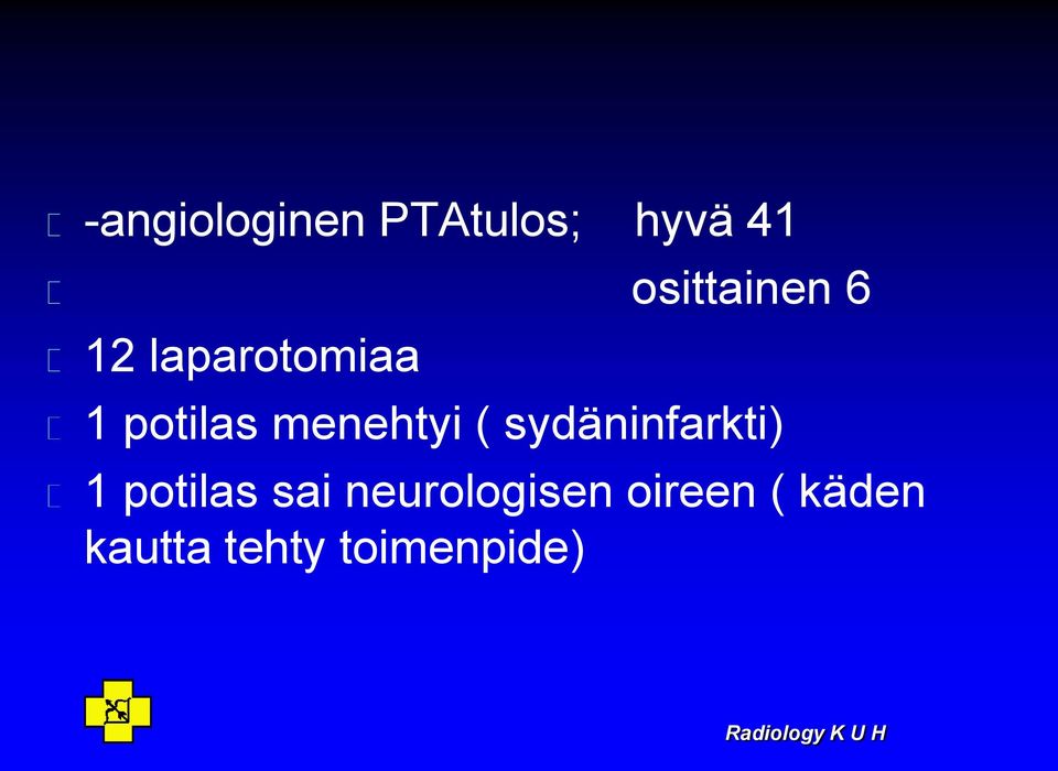 menehtyi ( sydäninfarkti) 1 potilas sai