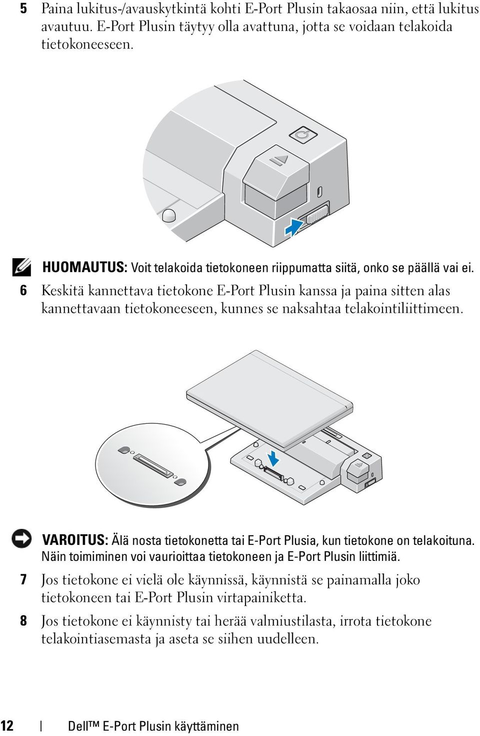 6 Keskitä kannettava tietokone E-Port Plusin kanssa ja paina sitten alas kannettavaan tietokoneeseen, kunnes se naksahtaa telakointiliittimeen.