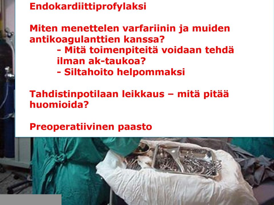 - Mitä toimenpiteitä voidaan tehdä ilman ak-taukoa?