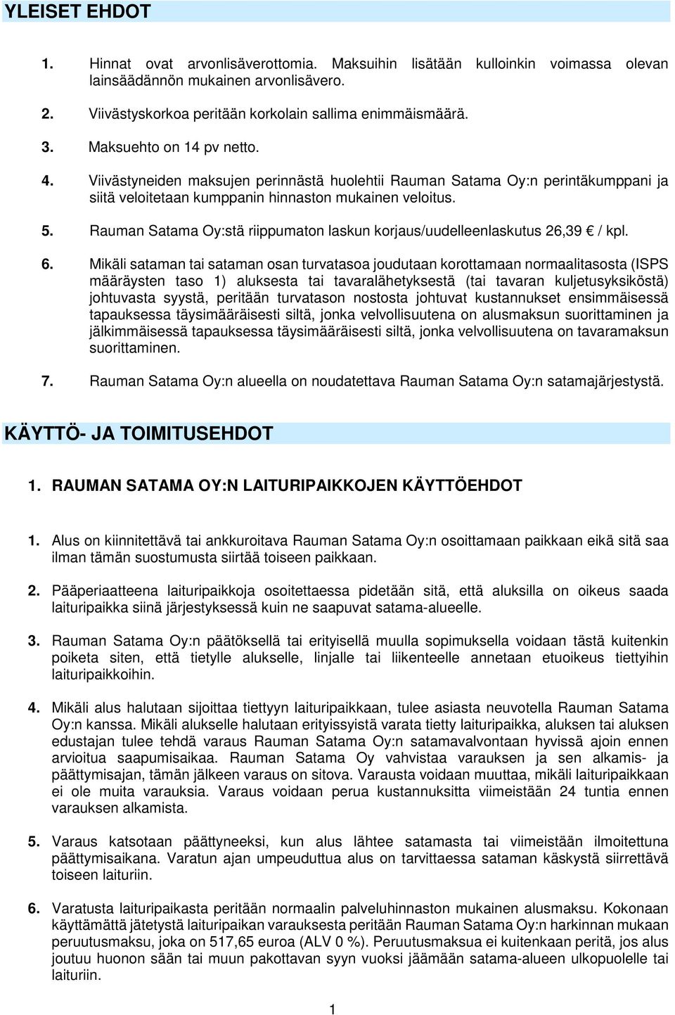 Rauman Satama Oy:stä riippumaton laskun korjaus/uudelleenlaskutus 26,39 / kpl. 6.