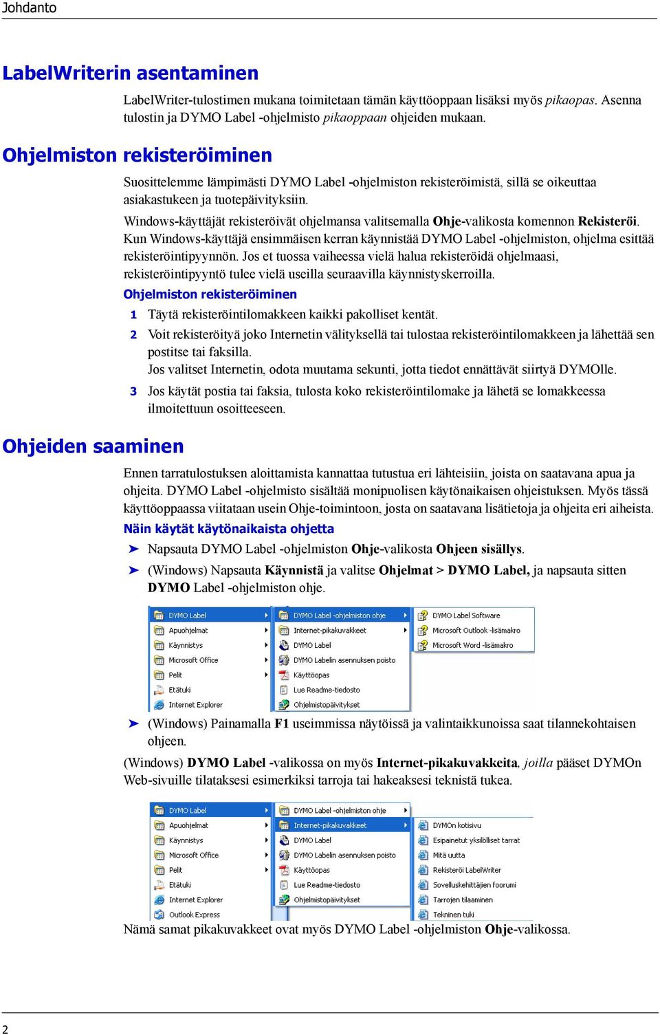 Windows-käyttäjät rekisteröivät ohjelmansa valitsemalla Ohje-valikosta komennon Rekisteröi.