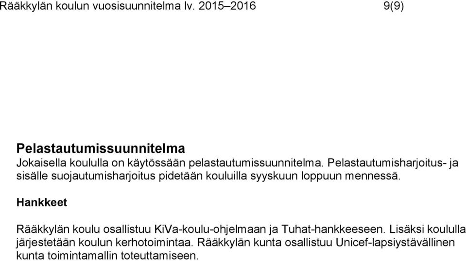 Pelastautumisharjoitus- ja sisälle suojautumisharjoitus pidetään kouluilla syyskuun loppuun mennessä.