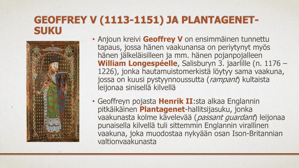 1176 1226), jonka hautamuistomerkistä löytyy sama vaakuna, jossa on kuusi pystyynnoussutta (rampant) kultaista leijonaa sinisellä kilvellä Geoffreyn pojasta Henrik
