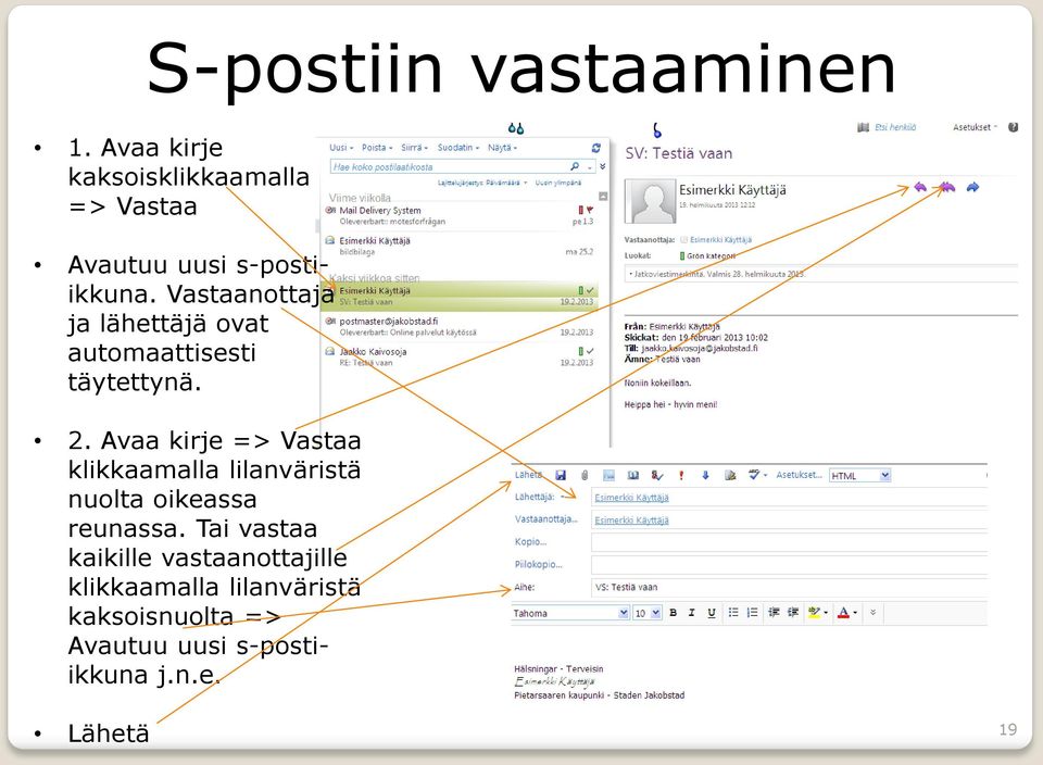 Vastaanottaja ja lähettäjä ovat automaattisesti täytettynä. 2.