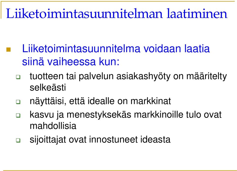 määritelty selkeästi näyttäisi, että idealle on markkinat kasvu ja