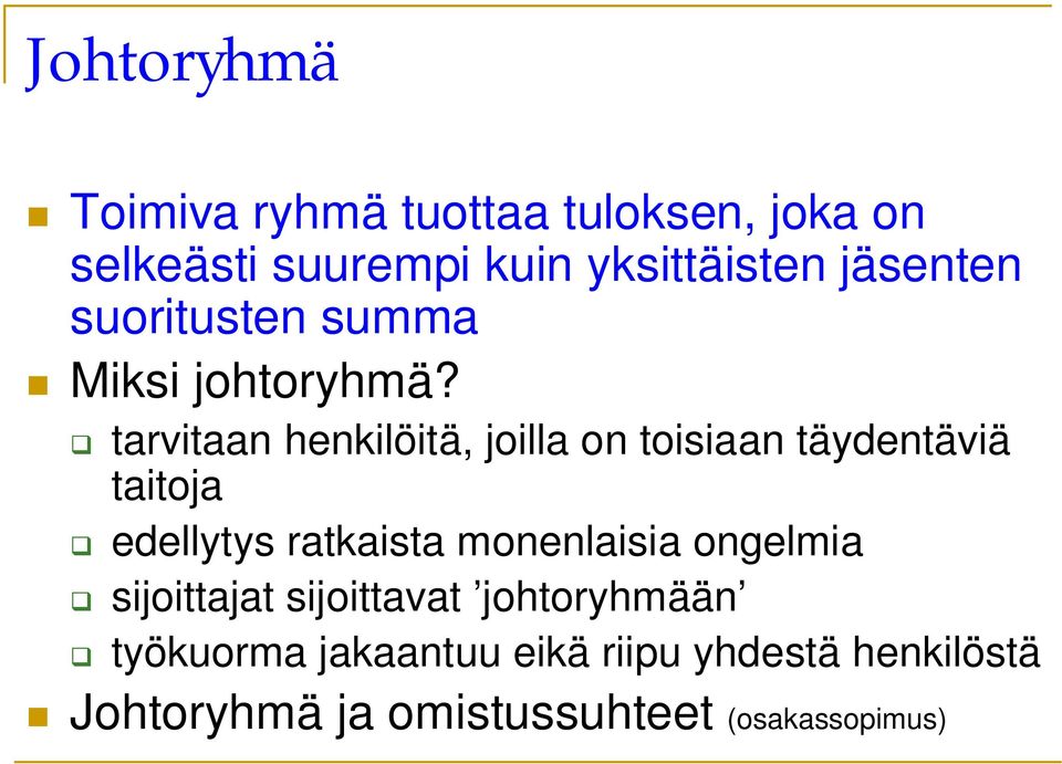 tarvitaan henkilöitä, joilla on toisiaan täydentäviä taitoja edellytys ratkaista