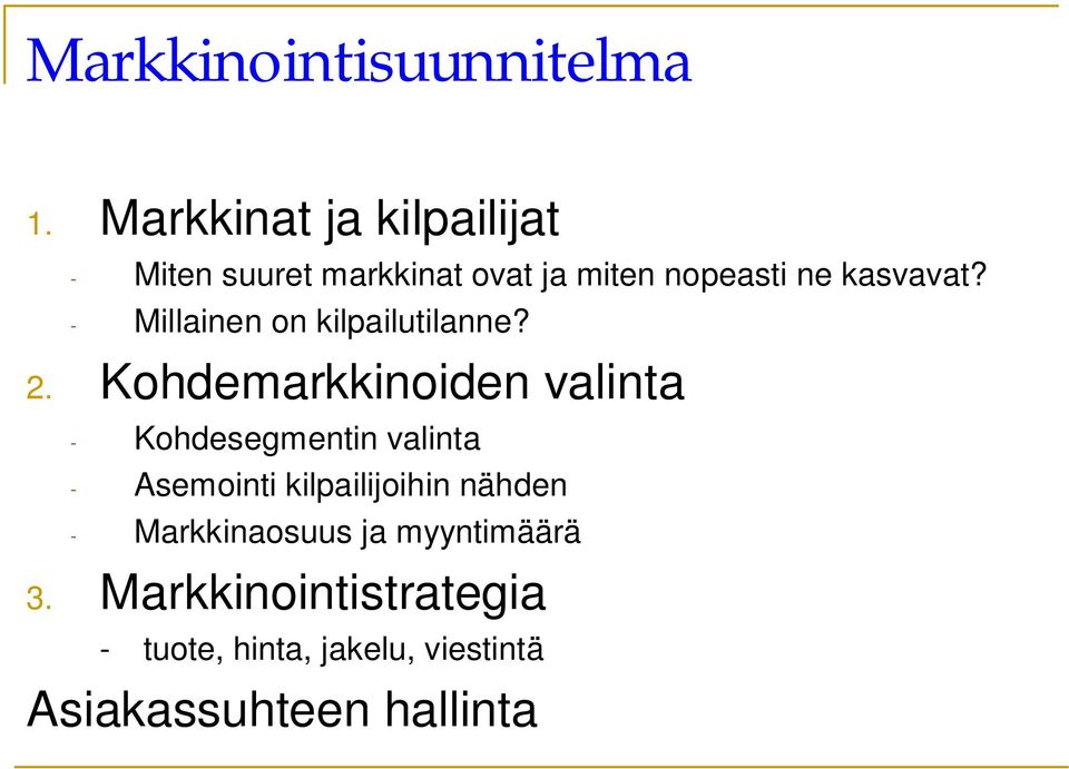 - Millainen on kilpailutilanne? 2.