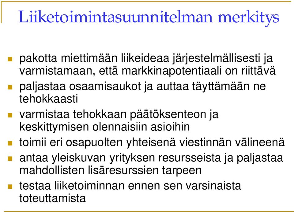 päätöksenteon ja keskittymisen olennaisiin asioihin toimii eri osapuolten yhteisenä viestinnän välineenä antaa