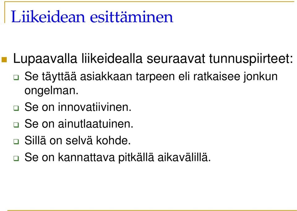 jonkun ongelman. Se on innovatiivinen. Se on ainutlaatuinen.