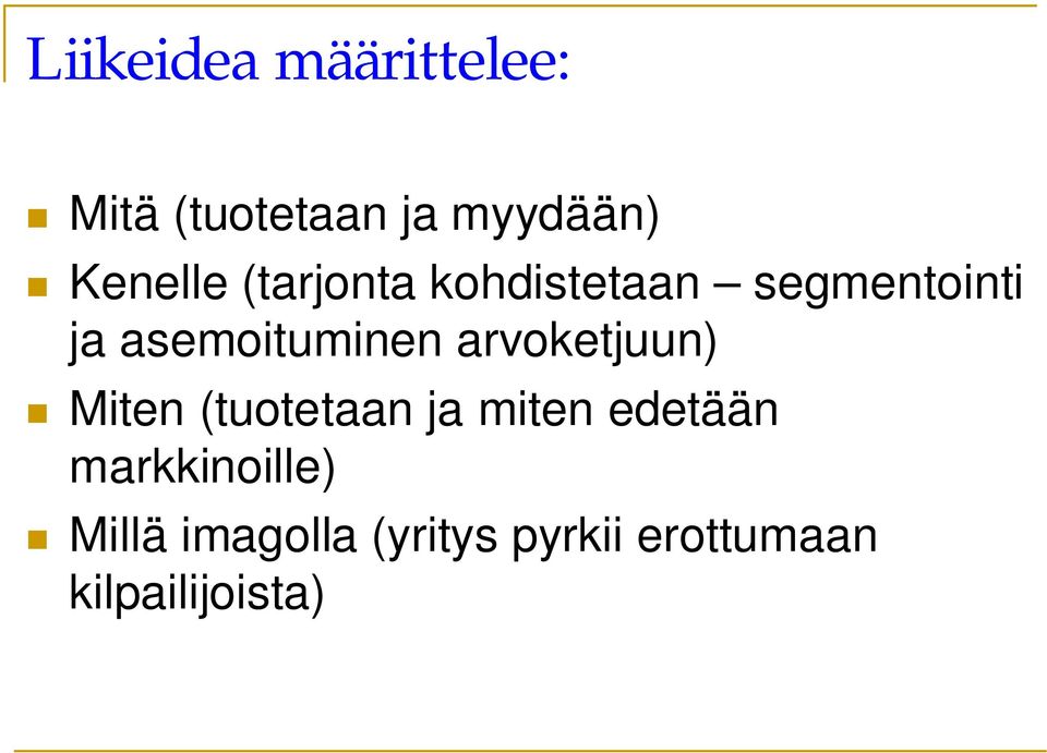 asemoituminen arvoketjuun) Miten (tuotetaan ja miten