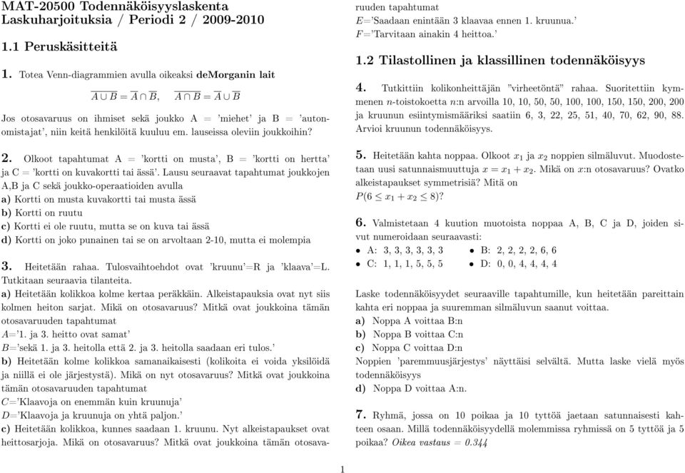 lauseissa oleviin joukkoihin? 2. Olkoot tapahtumat A = 'kortti on musta', B = 'kortti on hertta' ja C = 'kortti on kuvakortti tai ässä'.