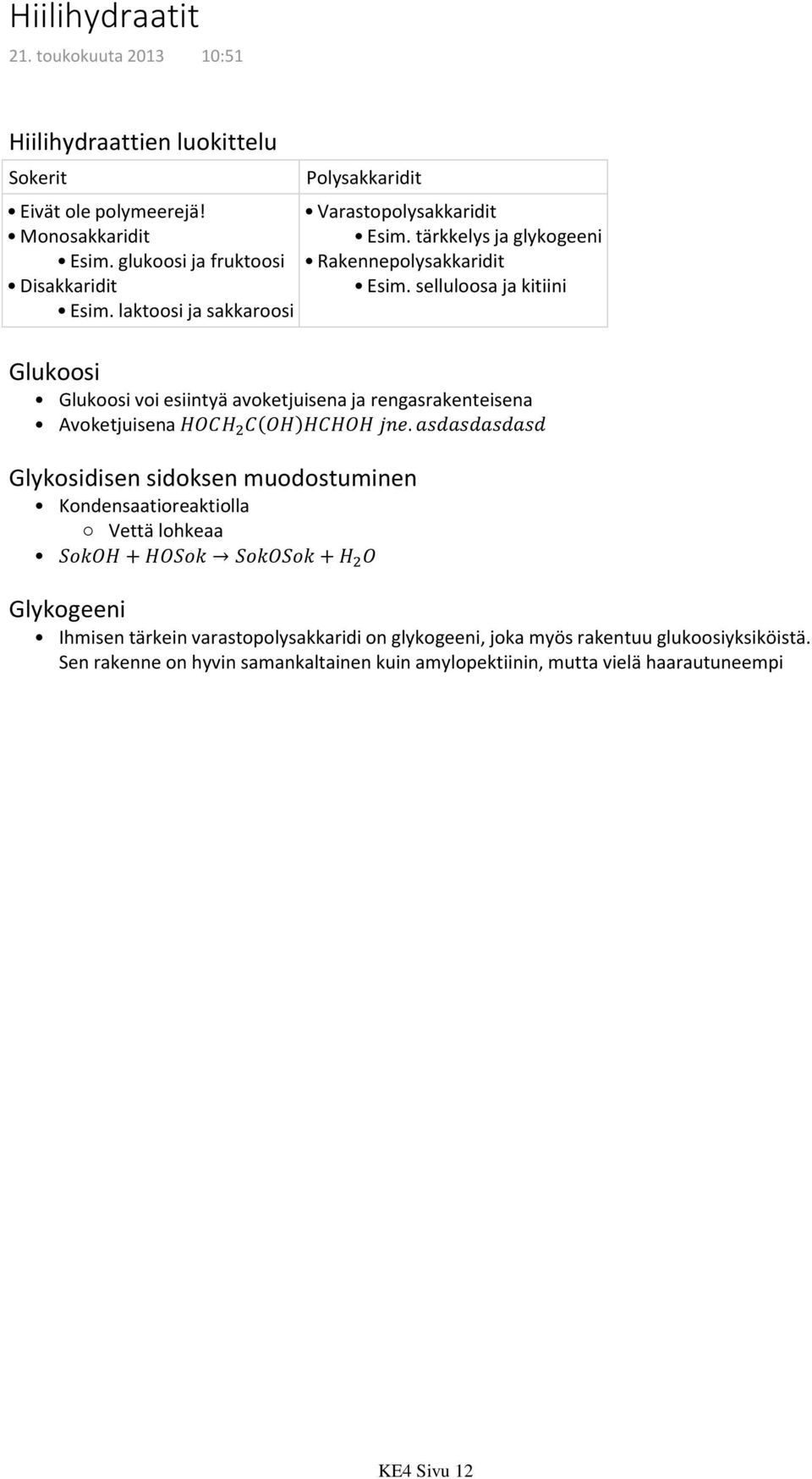 tärkkelys ja glykogeeni Rakennepolysakkaridit Esim.