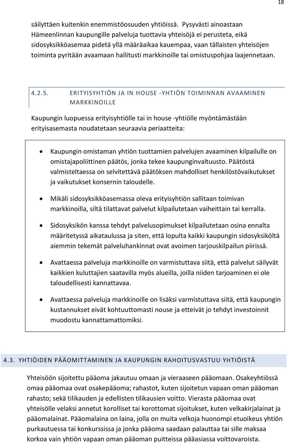 avaamaan hallitusti markkinoille tai omistuspohjaa laajennetaan. 4.2.5.