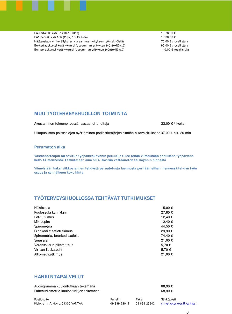 toimenpiteessä, vastaanottohoitaja 22,00 / kerta Ulkopuolisten poissaolojen syöttäminen potilastietojärjestelmään aikaveloituksena 37,00 alk.