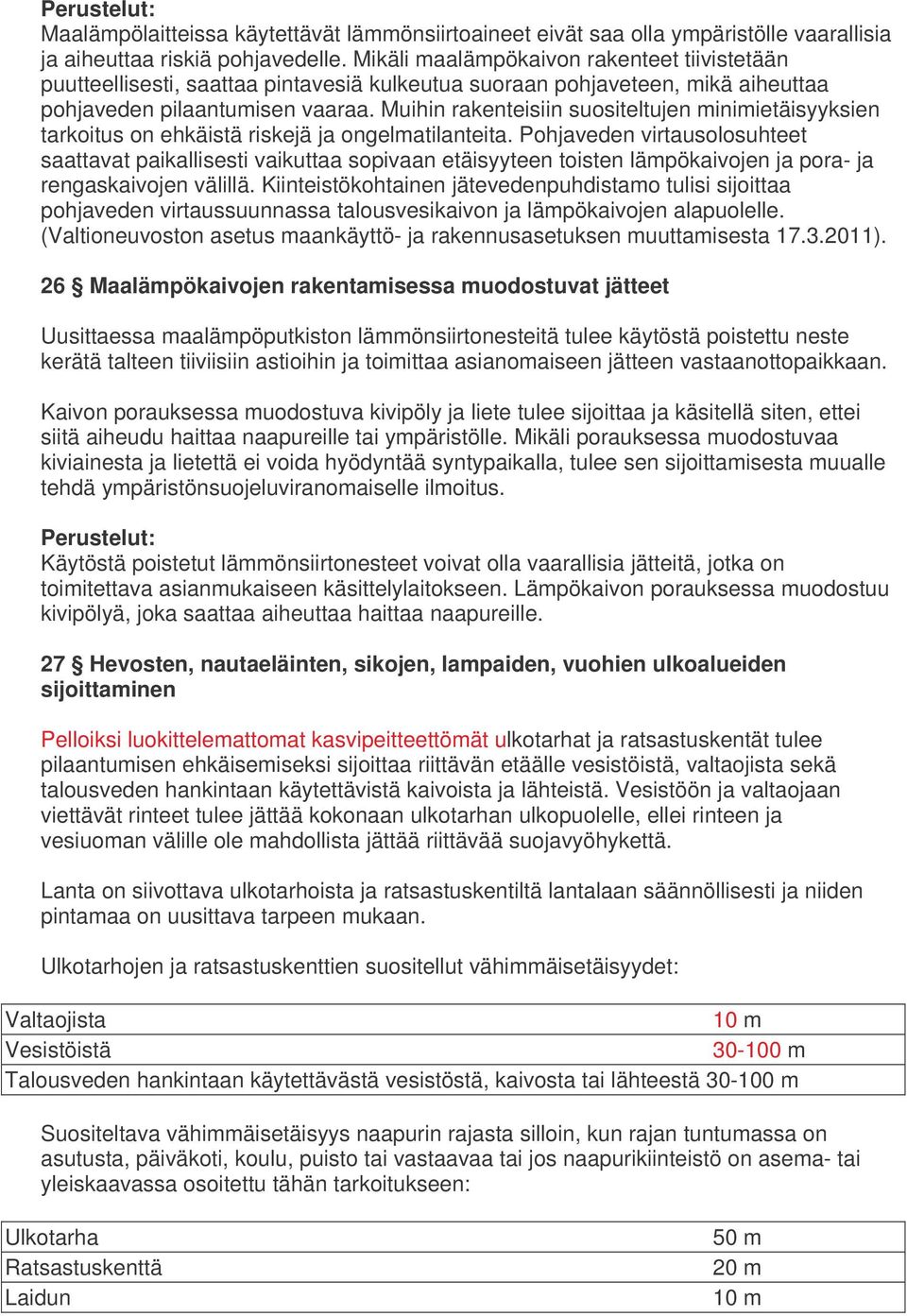 Muihin rakenteisiin suositeltujen minimietäisyyksien tarkoitus on ehkäistä riskejä ja ongelmatilanteita.