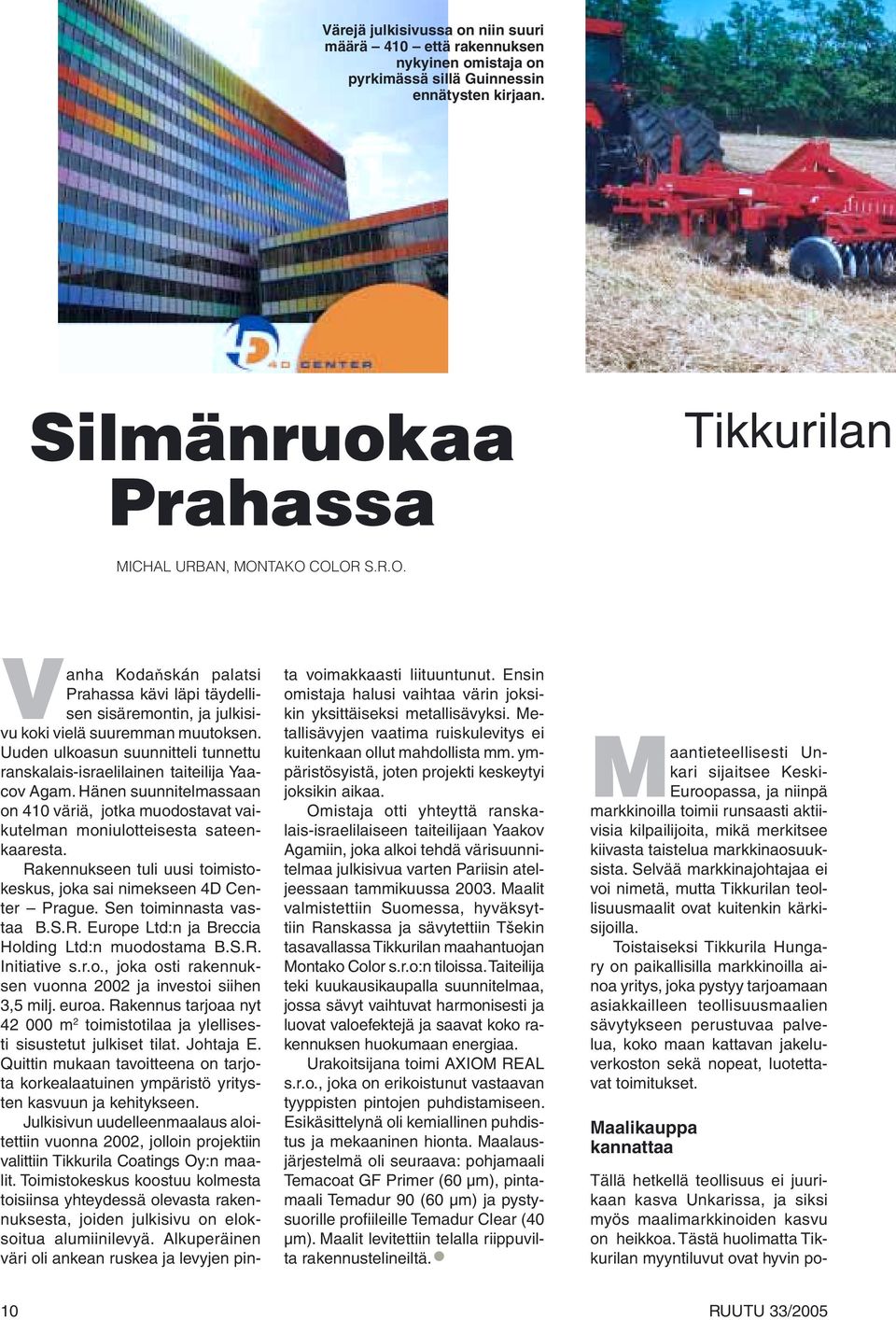 Uuden ulkoasun suunnitteli tunnettu ranskalais-israelilainen taiteilija Yaacov Agam. Hänen suunnitelmassaan on 410 väriä, jotka muodostavat vaikutelman moniulotteisesta sateenkaaresta.