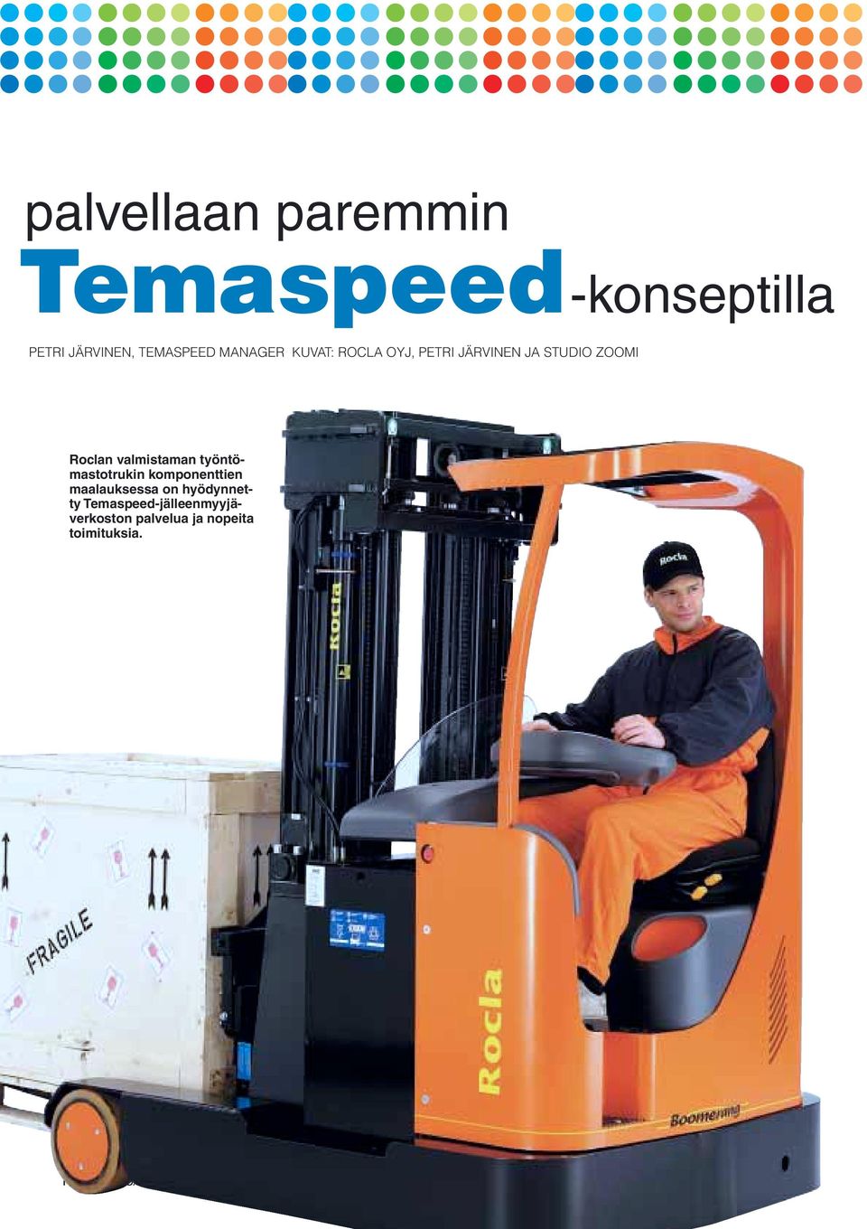 valmistaman työntömastotrukin komponenttien maalauksessa on hyödynnetty