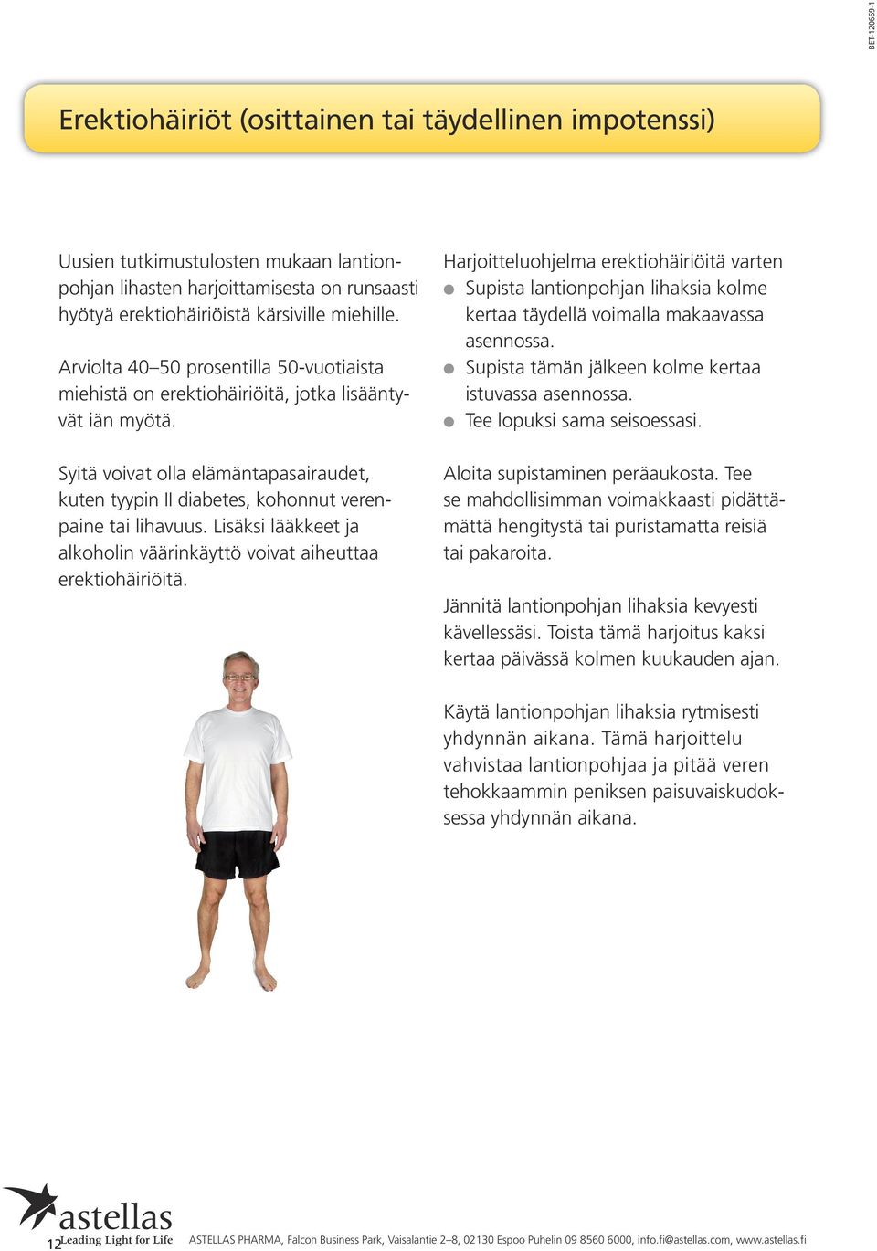 Lisäksi lääkkeet ja alkoholin väärinkäyttö voivat aiheuttaa erektiohäiriöitä.