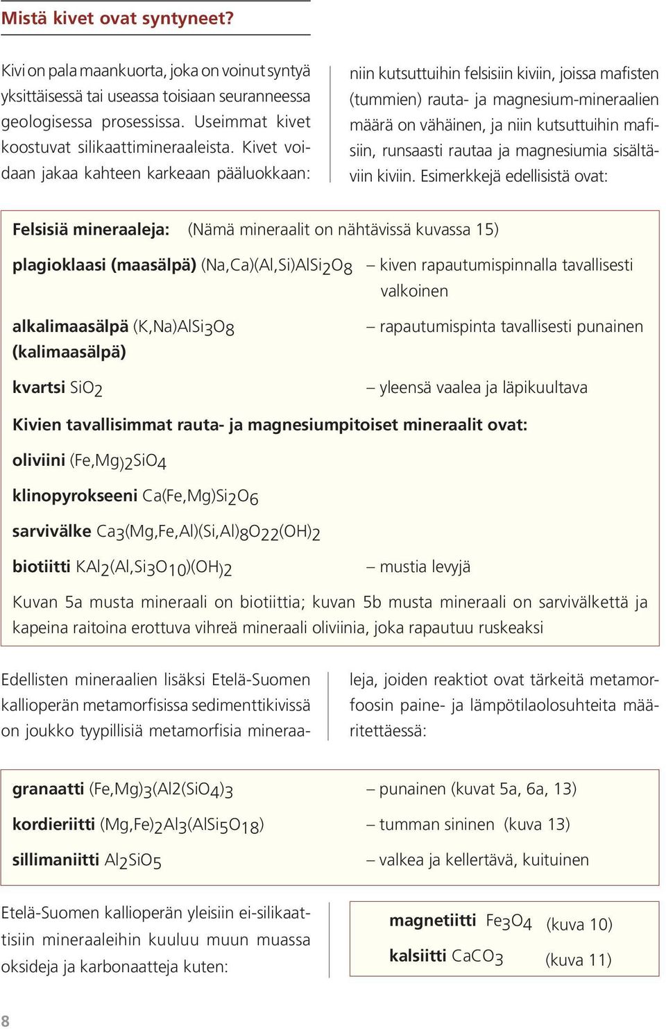 runsaasti rautaa ja magnesiumia sisältäviin kiviin.