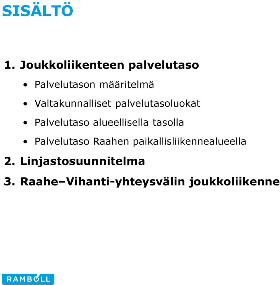 Valtakunnalliset palvelutasoluokat Palvelutaso alueellisella