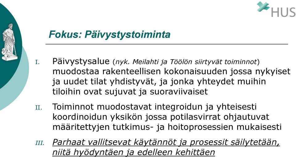 ja jonka yhteydet muihin tiloihin ovat sujuvat ja suoraviivaiset II. III.