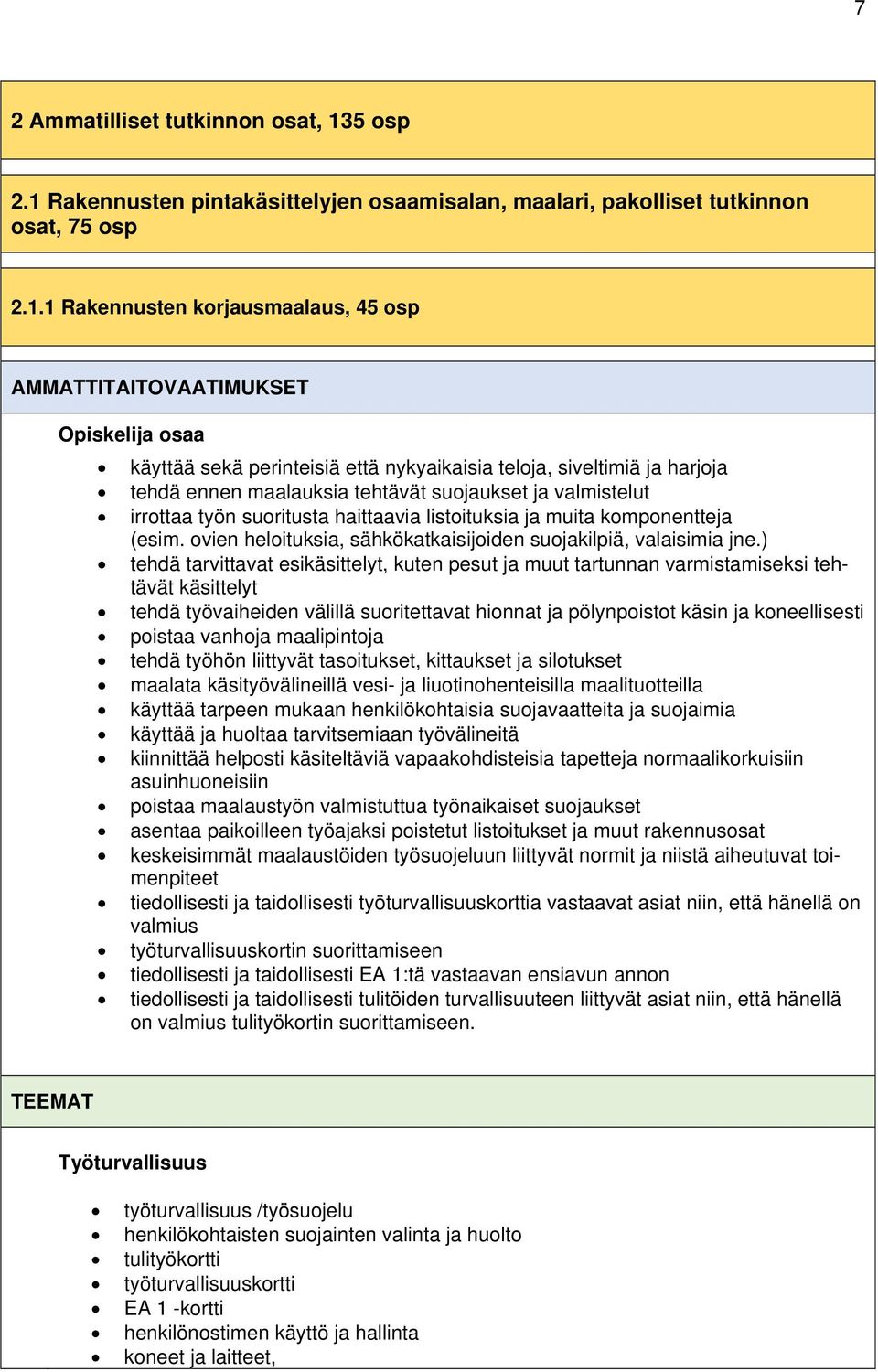Rakennusten pintakäsittelyjen osaamisalan, maalari, pakolliset tutkinnon osat, 75 osp 2.1.