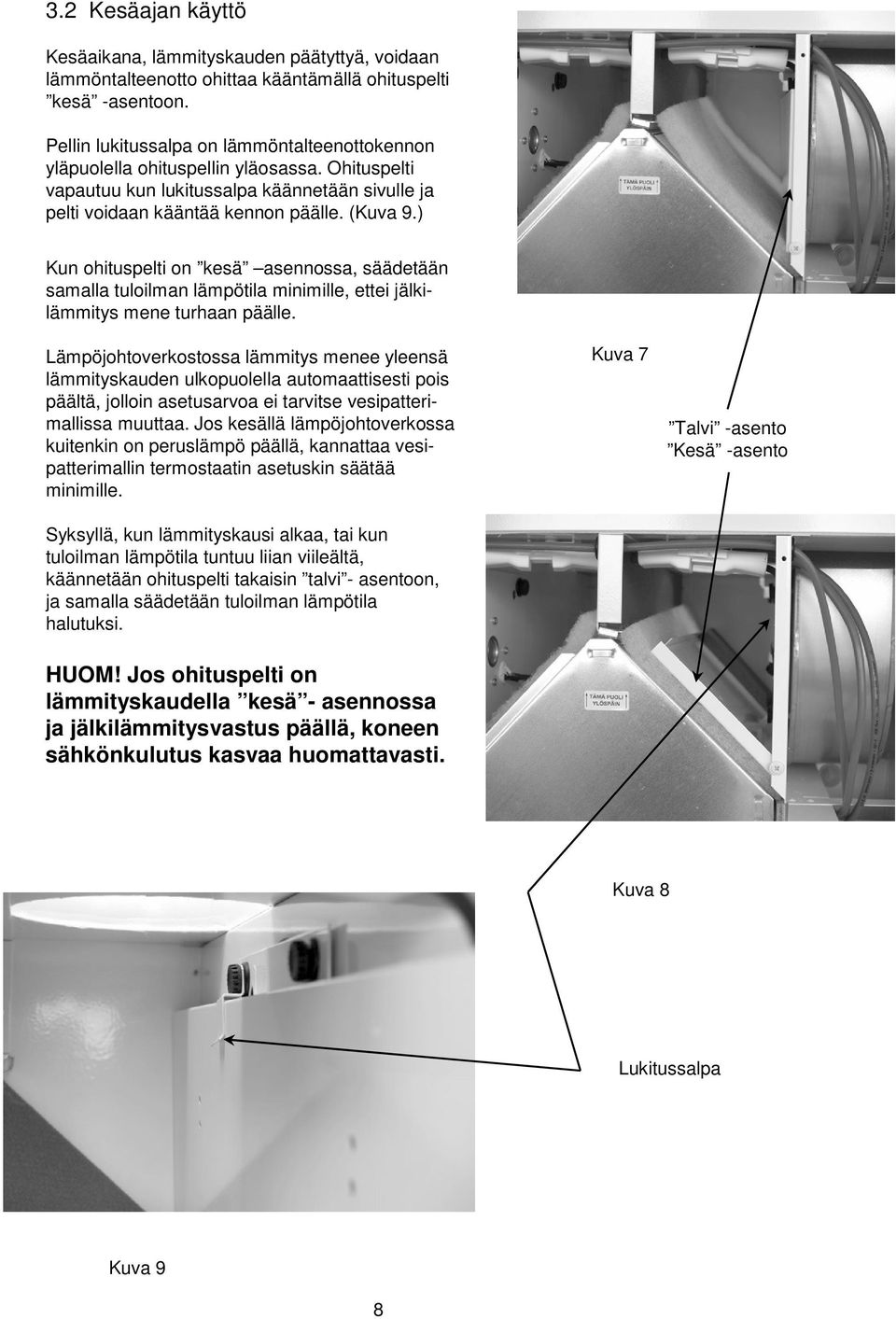 ) Kun ohituspelti on kesä asennossa, säädetään samalla tuloilman lämpötila minimille, ettei jälkilämmitys mene turhaan päälle.