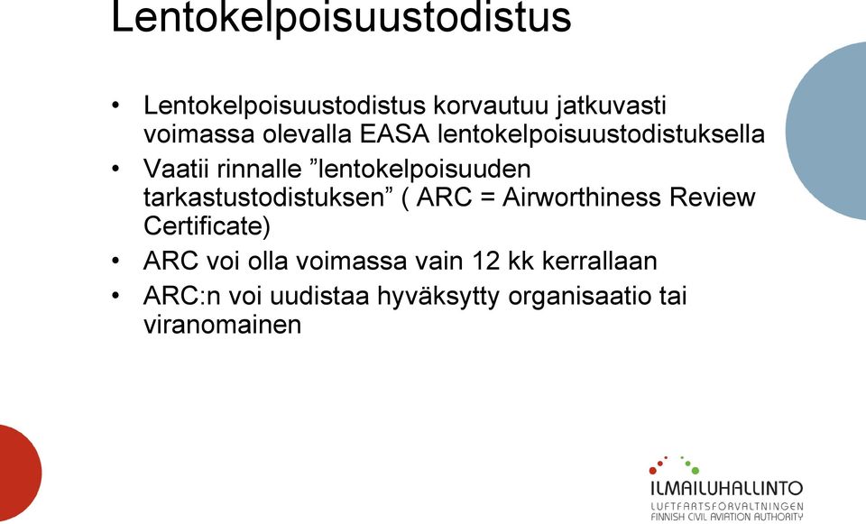 tarkastustodistuksen ( ARC = Airworthiness Review Certificate) ARC voi olla