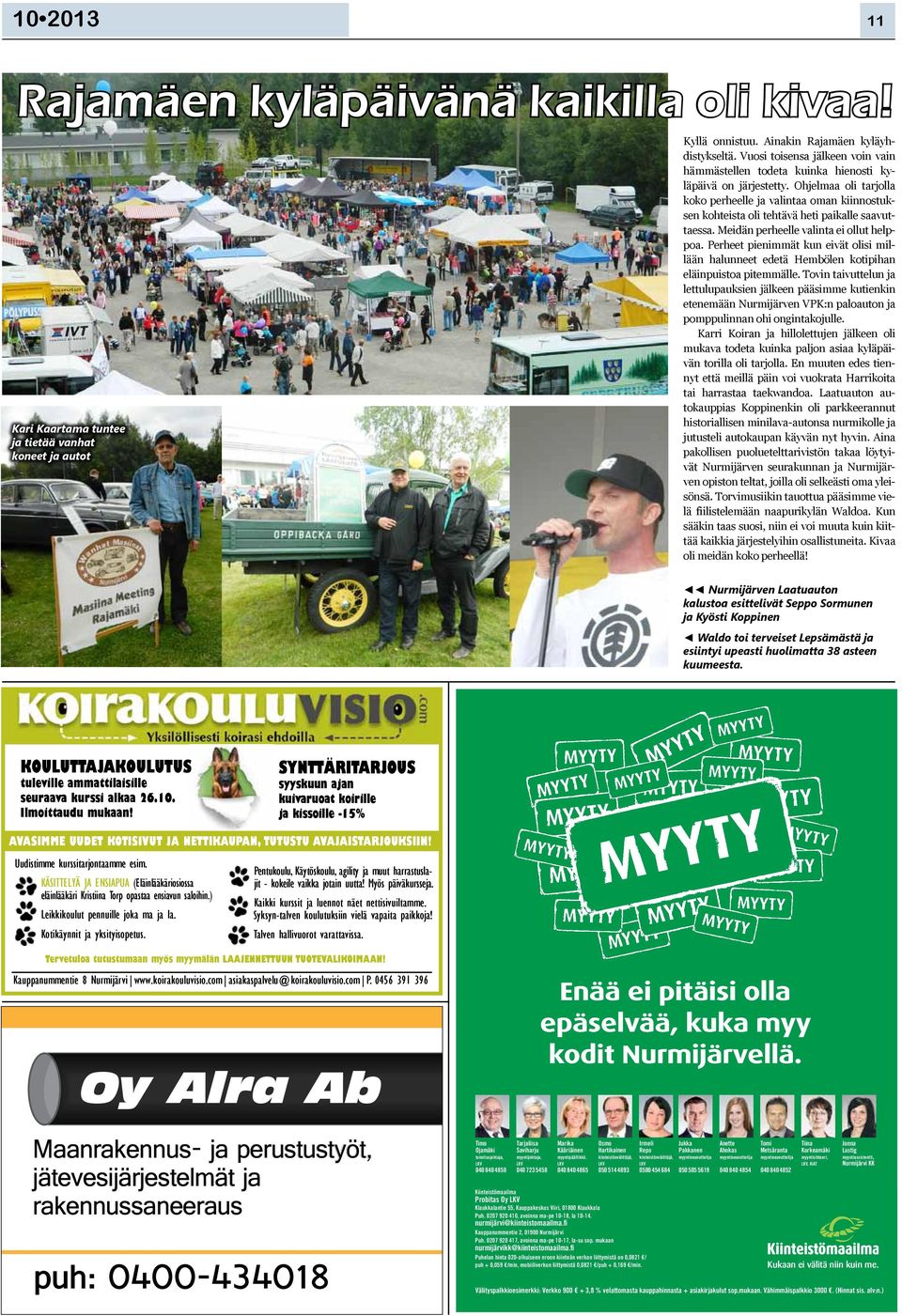 Ohjelmaa oli tarjolla koko perheelle ja valintaa oman kiinnostuksen kohteista oli tehtävä heti paikalle saavuttaessa. Meidän perheelle valinta ei ollut helppoa.