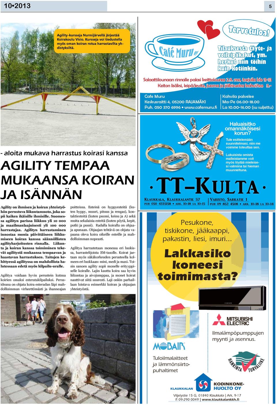 Cafe Muru Keskusraitti 4, 05200 RAJAMÄKI Puh. 050 370 6996!!"""#$%&'()*)#+!! Kahvila palvelee Ma Pe 06.00 18.00 La 10.00 16.