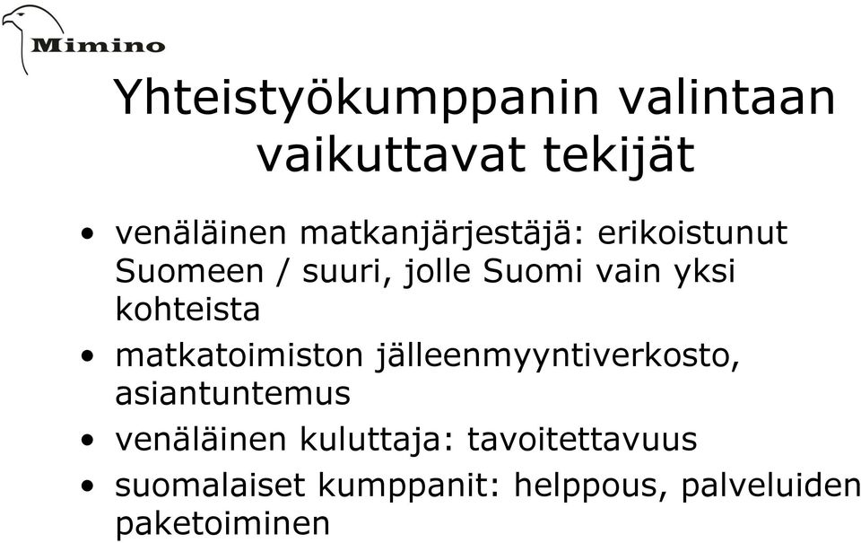 kohteista matkatoimiston jälleenmyyntiverkosto, asiantuntemus