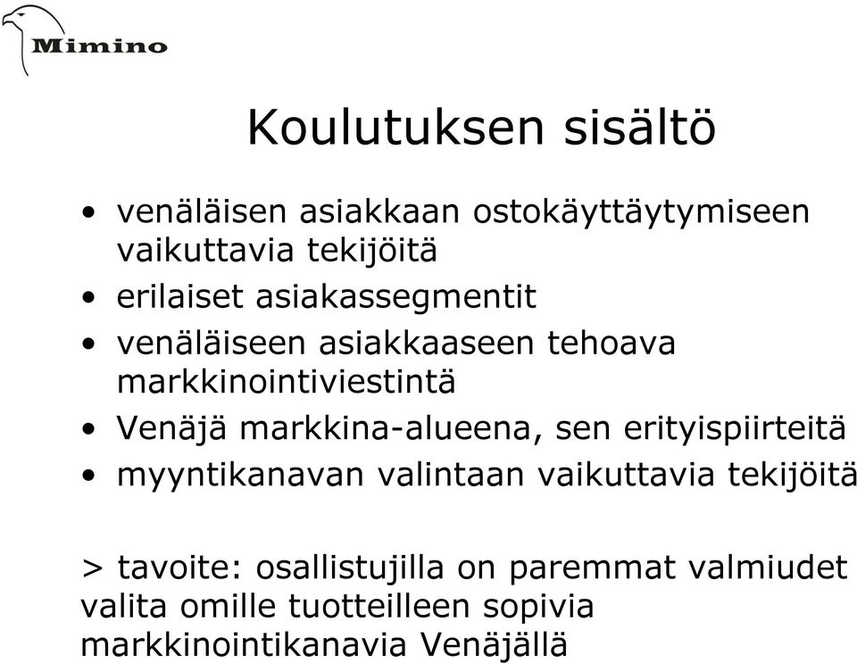 markkina-alueena, sen erityispiirteitä myyntikanavan valintaan vaikuttavia tekijöitä >