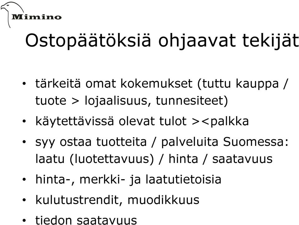 ostaa tuotteita / palveluita Suomessa: laatu (luotettavuus) / hinta /