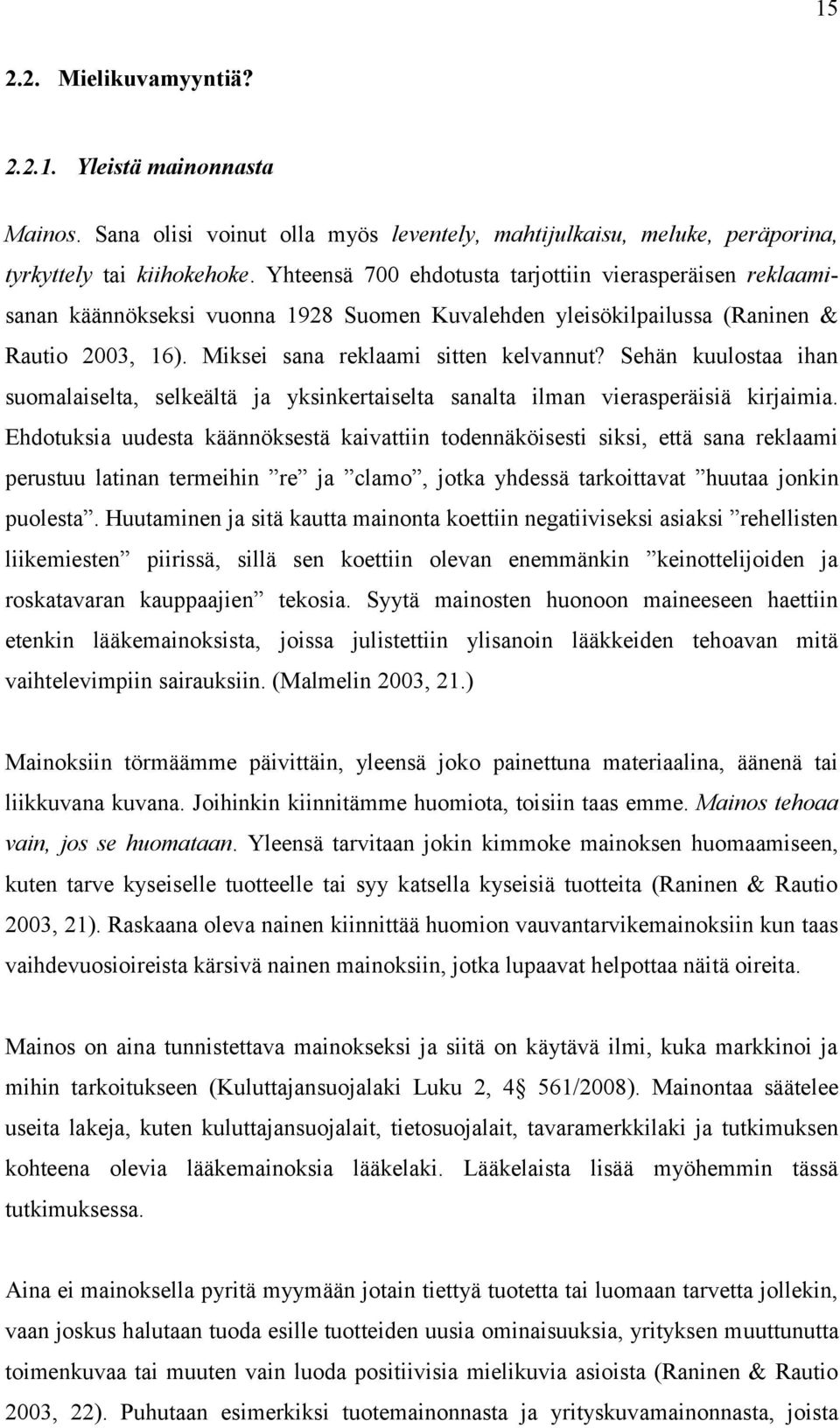 Sehän kuulostaa ihan suomalaiselta, selkeältä ja yksinkertaiselta sanalta ilman vierasperäisiä kirjaimia.