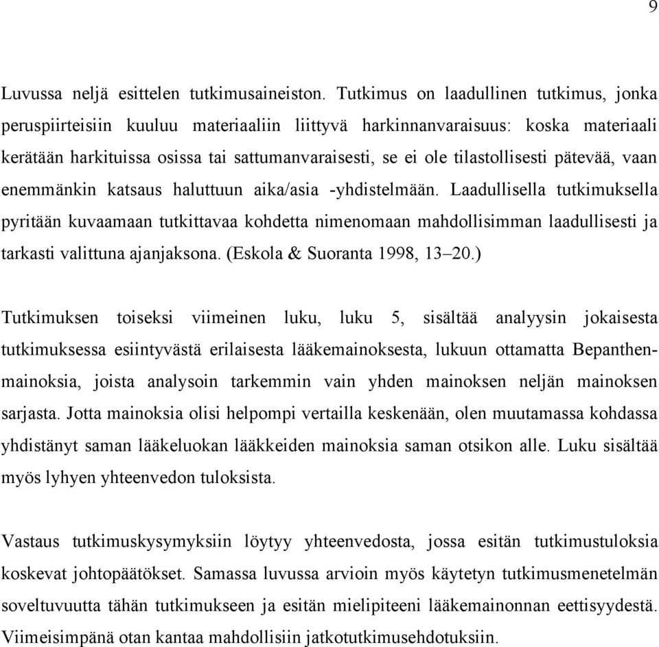 tilastollisesti pätevää, vaan enemmänkin katsaus haluttuun aika/asia -yhdistelmään.