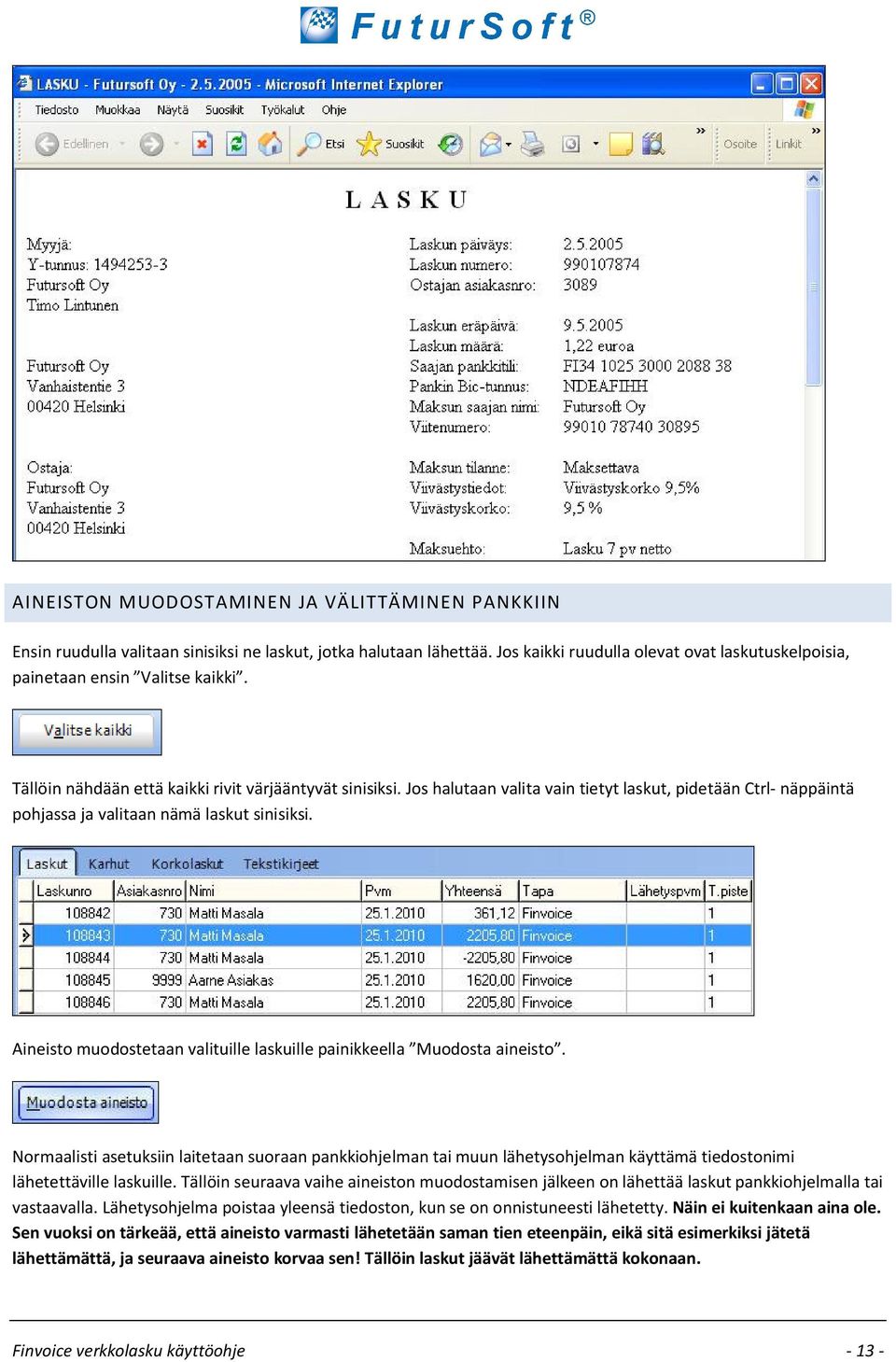 Jos halutaan valita vain tietyt laskut, pidetään Ctrl- näppäintä pohjassa ja valitaan nämä laskut sinisiksi. Aineisto muodostetaan valituille laskuille painikkeella Muodosta aineisto.