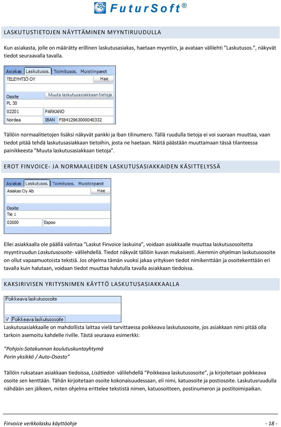 Näitä päästään muuttamaan tässä tilanteessa painikkeesta Muuta laskutusasiakkaan tietoja.